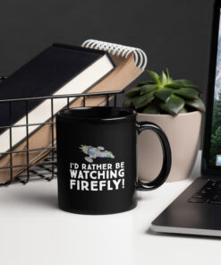 Rather be watching firefly Mug