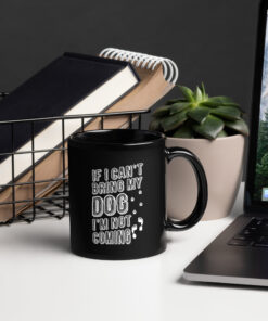 I'f I Can't Bring My Dog, I'm Not Coming Mug