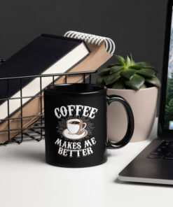 Coffee Makes Me Better Mug