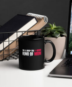 F-Bomb Kind of Mom Mug