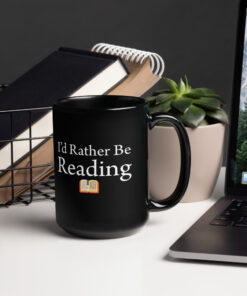 Alternative view of I'd Rather Be Reading Black Glossy Mug