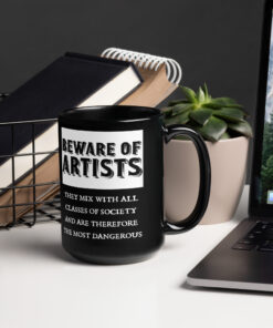 Alternative view of Beware of Artists Black Glossy Mug