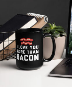 Alternative view of I love you more than bacon mug