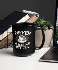 Alternative view of Coffee Makes Me Better Mug