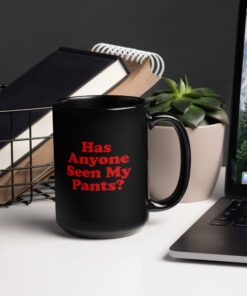 Alternative view of Seen My Pants Mug